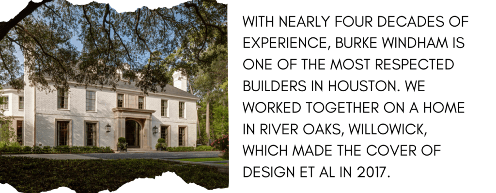 Burke Windham built our Willowick project, located in River Oaks